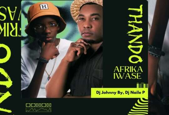 Dj Johnny By, Dj Naile P (Thando Iwase Afrika - Miss Lady)