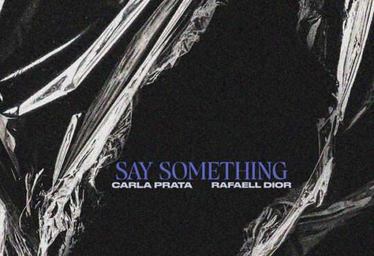 Carla Prata – Say Something (feat. Rafaell Dior)