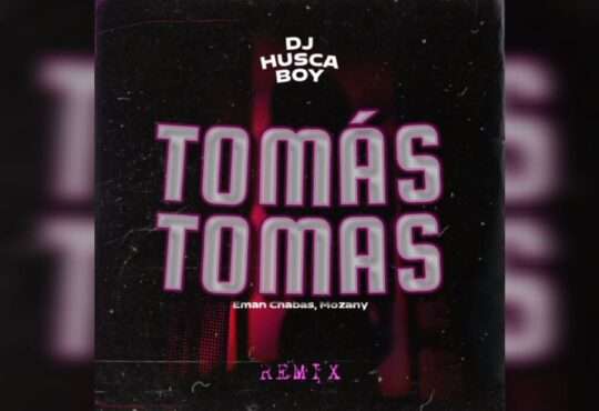 Dj Husca Boy ft. Eman Chabas - Tomás Tomás (Remix)